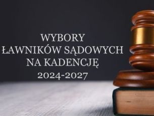 Wybór ławników na kadencję 2024-2027.